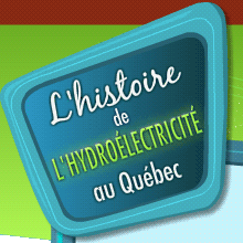 L'histoire de l'hydroélectricité au Québec